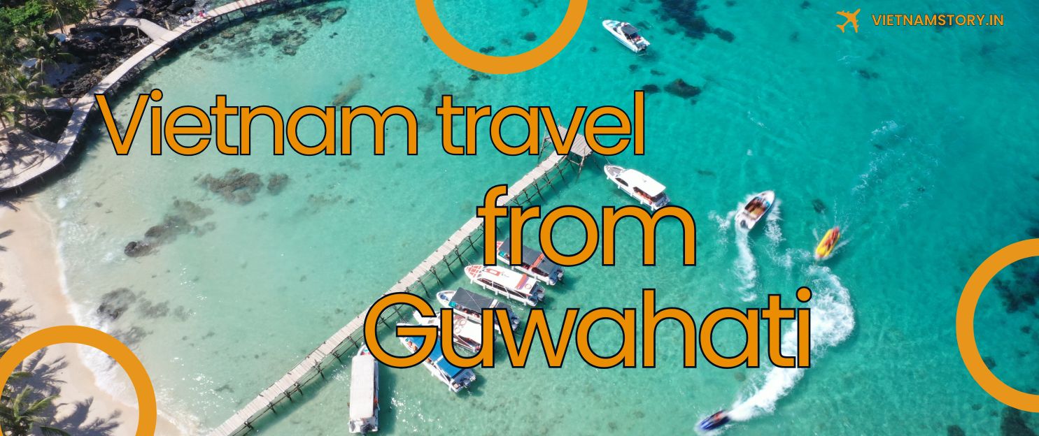 vietnam tour package from guwahati