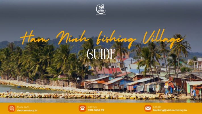 Let's make the best out of your time during your trip by our Ham Ninh Fishing Village guide