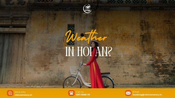 Hoi An weather will greatly affect your travel plan
