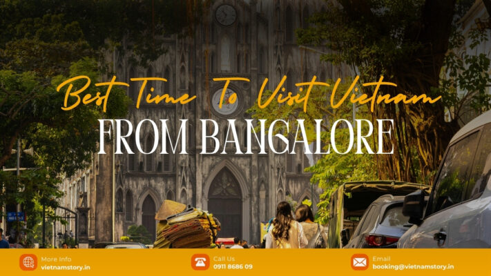 Best Time To Visit Vietnam From Bangalore: The Weather & Seasons Guide