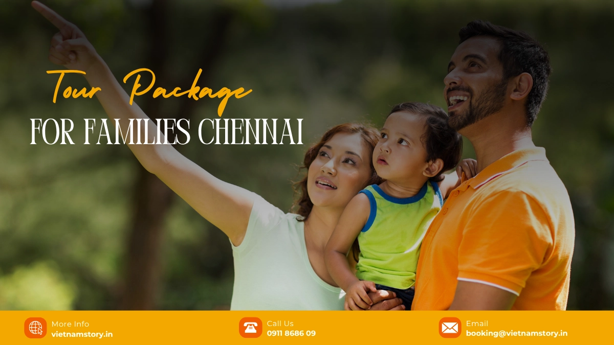 Best Vietnam Tour Packages From Chennai By Traveller Type 4 vietnam tour package for families chennai