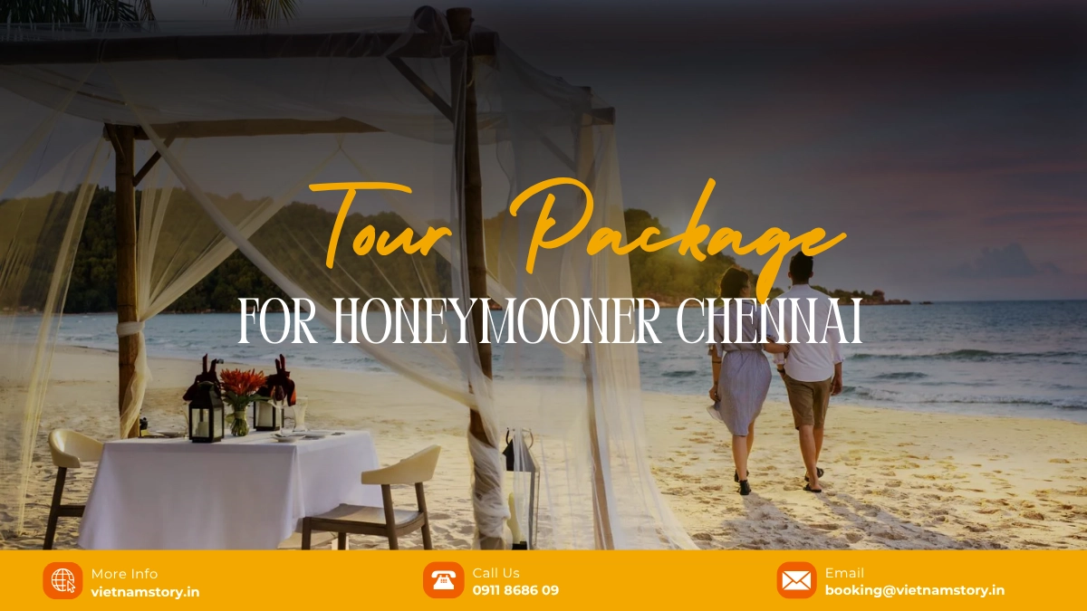 Best Vietnam Tour Packages From Chennai By Traveller Type 3 vietnam tour package for honeymooners chennai