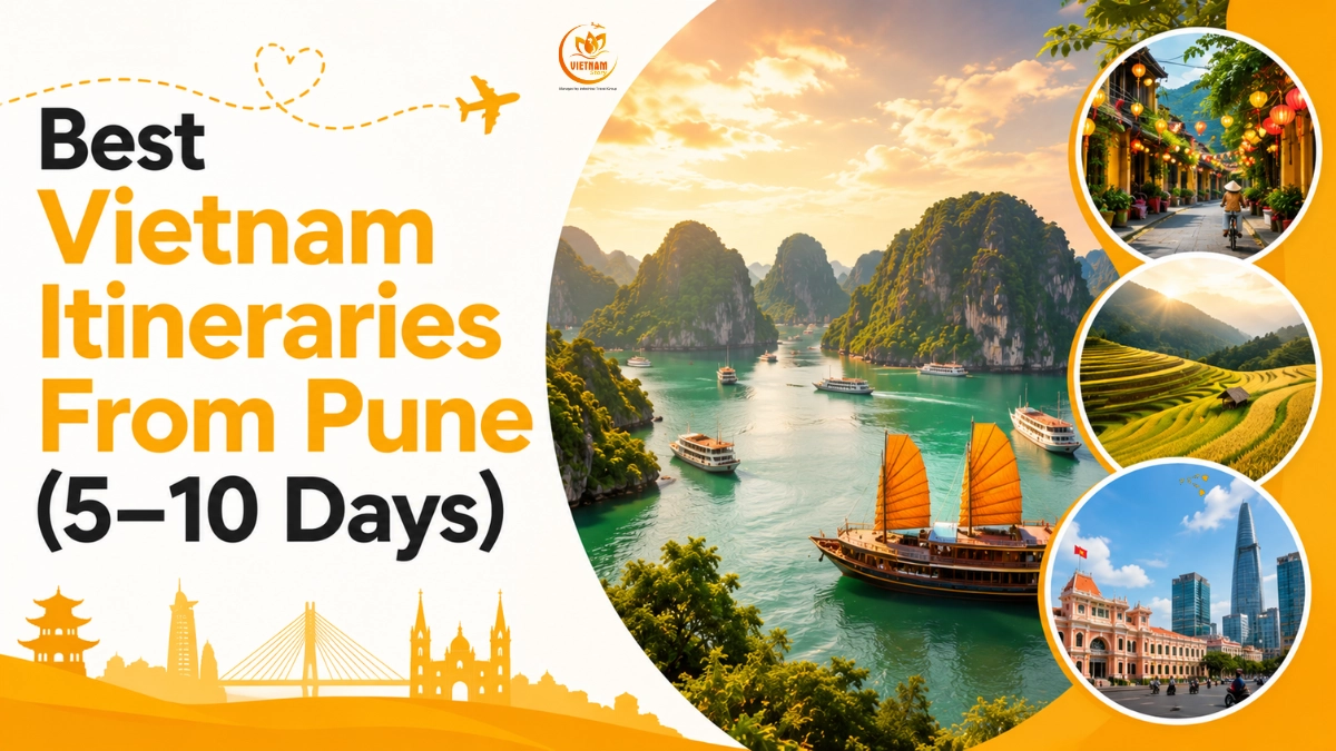 Best Vietnam Itineraries From Pune (5–10 Days): The Local Expert Guide 1 best vietnam itineraries from pune