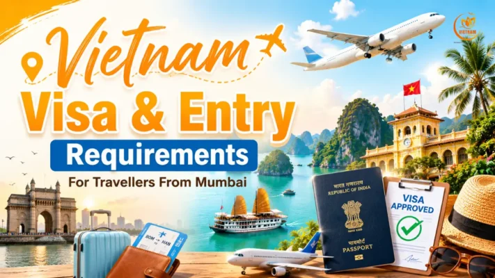 vietnam visa entry requirements for mumbai travelers