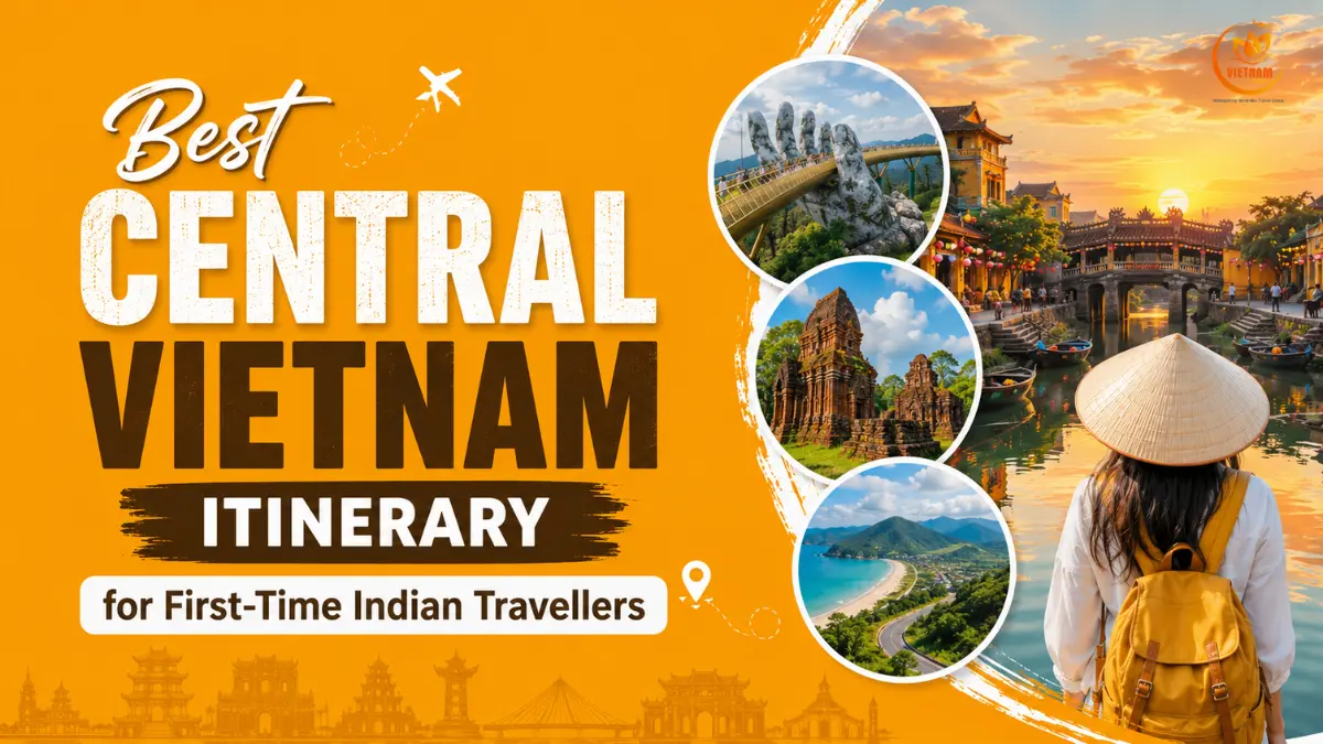 how to choose best central vietnam itinerary for first time indian travellers