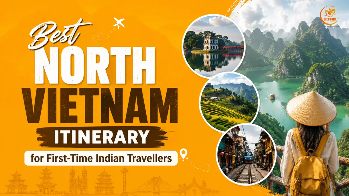 how to choose best north vietnam itinerary for first time indian travellers