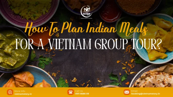 How To Plan Indian Meals For A Vietnam Group Tour?