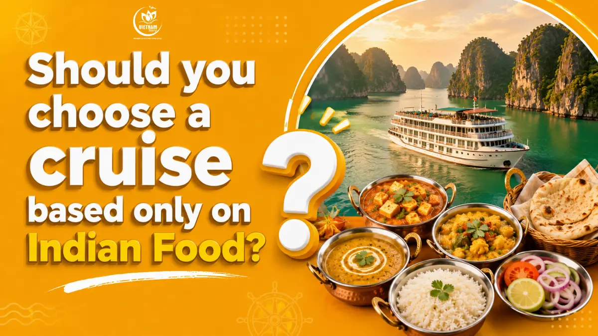 should you choose your halong bay cruise based on indian food