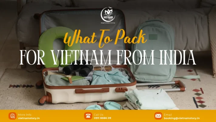 What To Pack for Vietnam From India: Seasonal Packing List